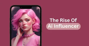 AI Influencer Marketing The Rise of AI Influencers