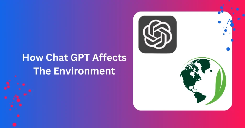 How ChatGPT Affects the Environment