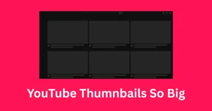 why are YouTube Thumbnails So Big